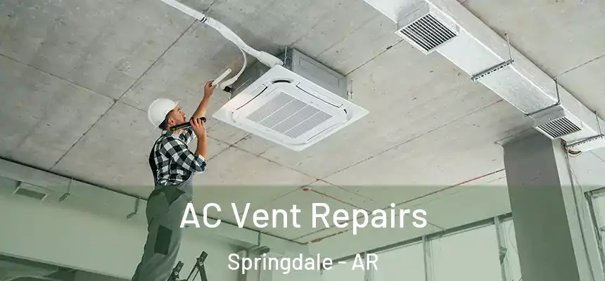  AC Vent Repairs Springdale - AR
