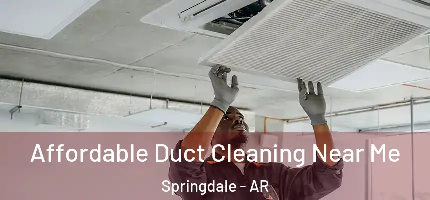 Affordable Duct Cleaning Near Me Springdale - AR