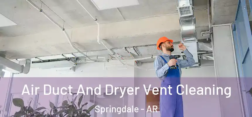 Air Duct And Dryer Vent Cleaning Springdale - AR