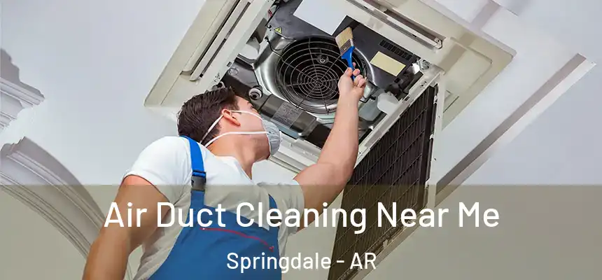 Air Duct Cleaning Near Me Springdale - AR