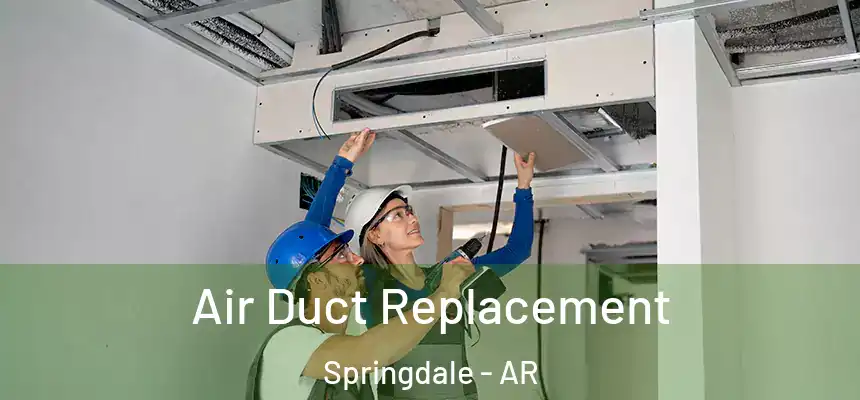Air Duct Replacement Springdale - AR