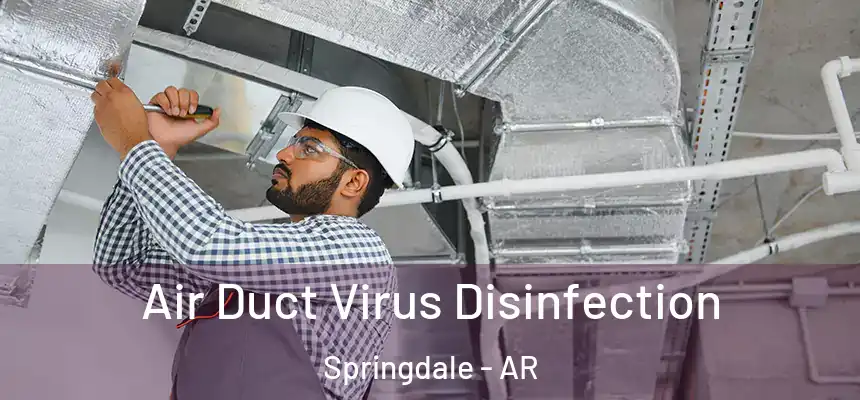 Air Duct Virus Disinfection Springdale - AR