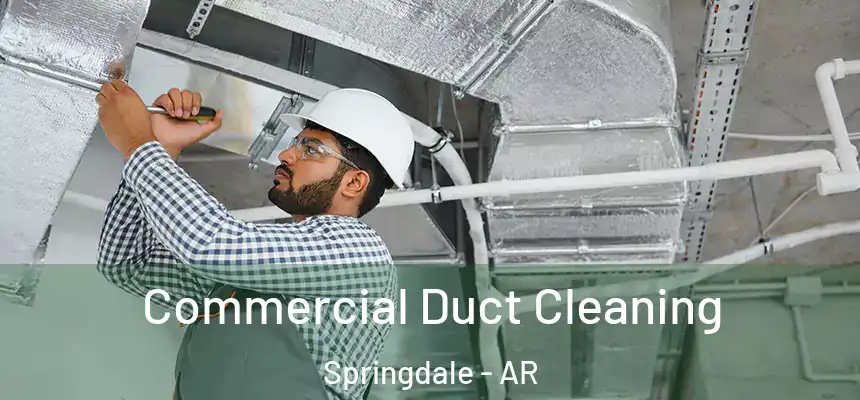 Commercial Duct Cleaning Springdale - AR