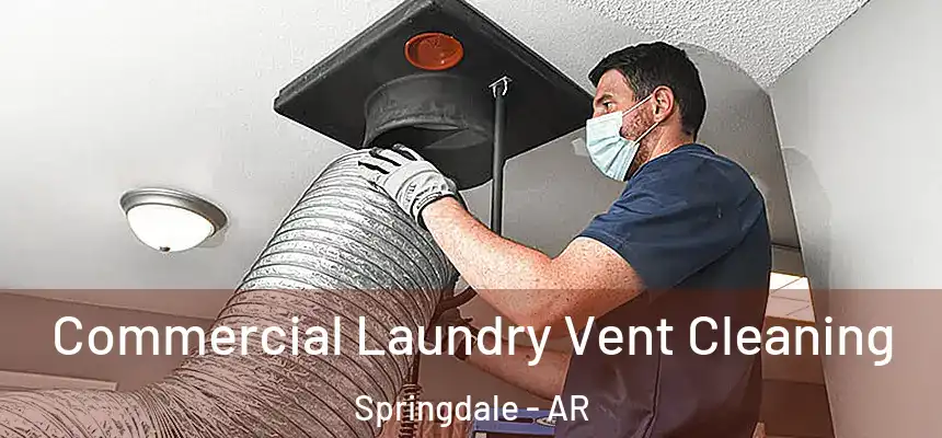 Commercial Laundry Vent Cleaning Springdale - AR