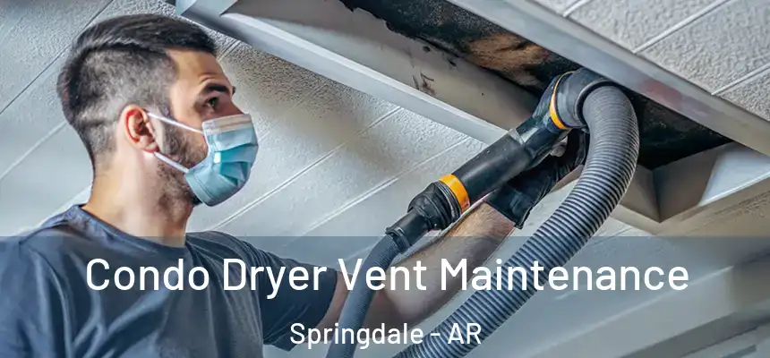 Condo Dryer Vent Maintenance Springdale - AR