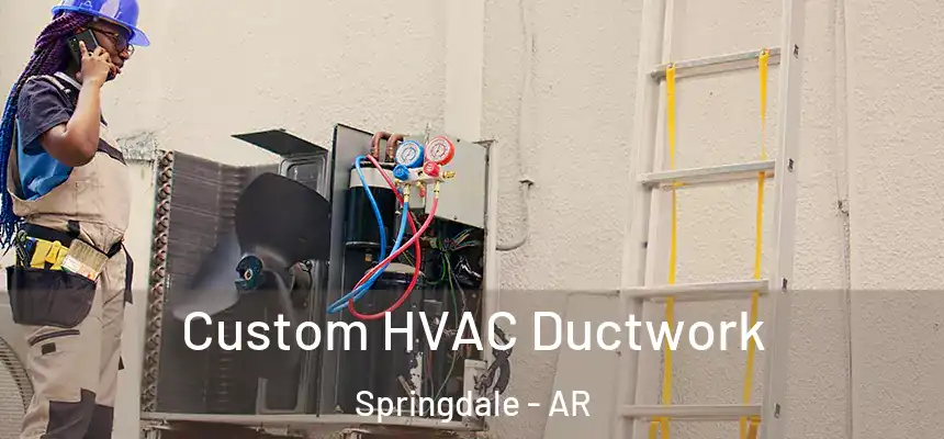  Custom HVAC Ductwork Springdale - AR