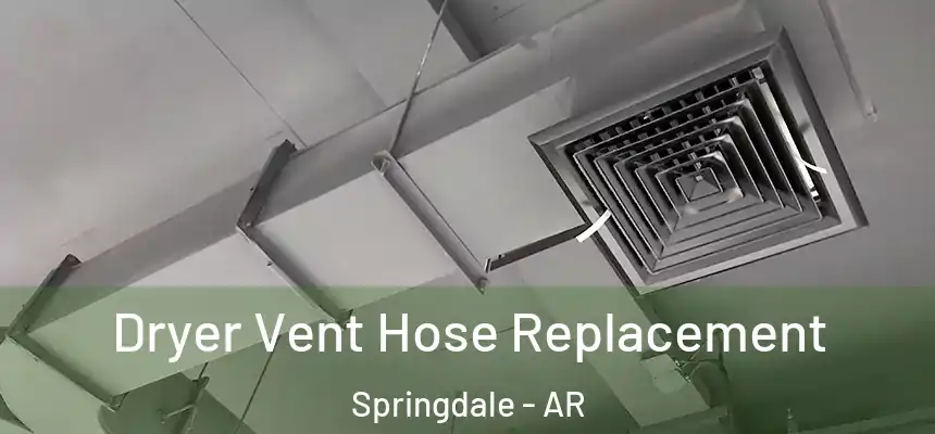 Dryer Vent Hose Replacement Springdale - AR