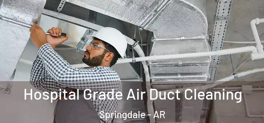 Hospital Grade Air Duct Cleaning Springdale - AR
