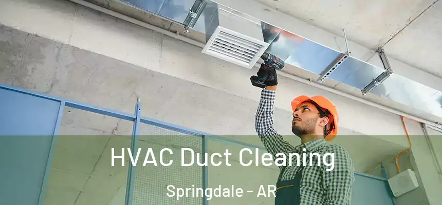 HVAC Duct Cleaning Springdale - AR