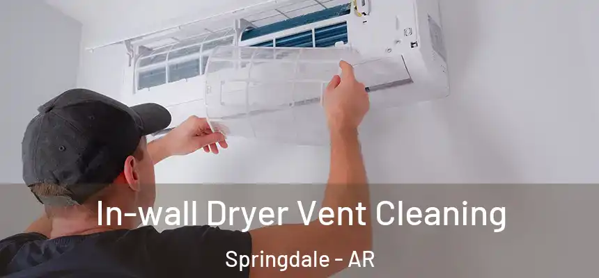 In-wall Dryer Vent Cleaning Springdale - AR