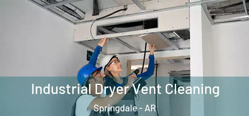 Industrial Dryer Vent Cleaning Springdale - AR