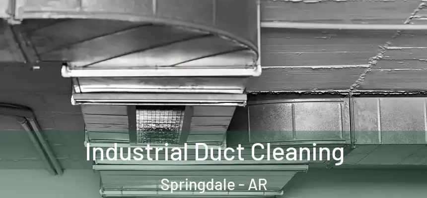 Industrial Duct Cleaning Springdale - AR