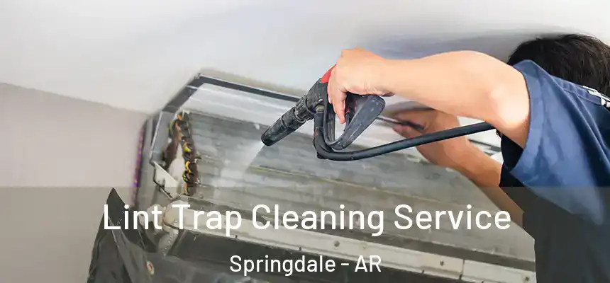 Lint Trap Cleaning Service Springdale - AR