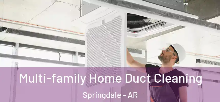 Multi-family Home Duct Cleaning Springdale - AR