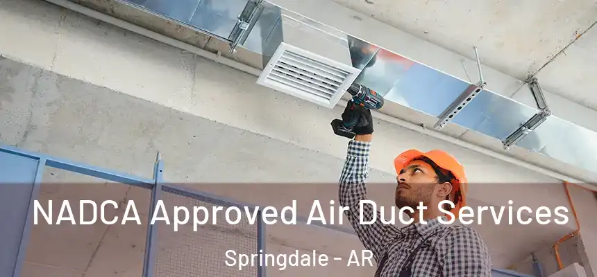  NADCA Approved Air Duct Services Springdale - AR