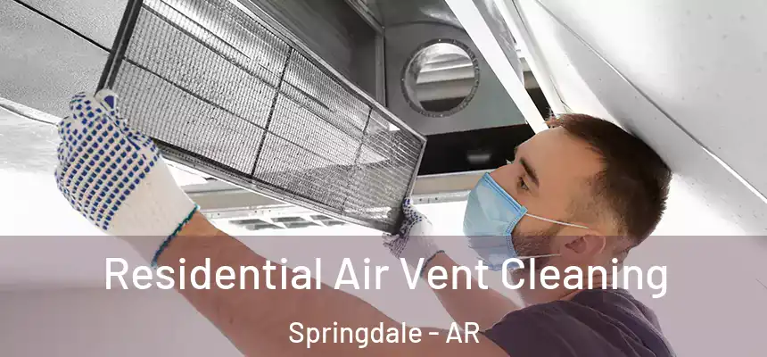 Residential Air Vent Cleaning Springdale - AR