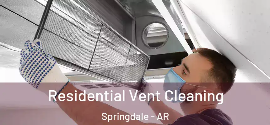 Residential Vent Cleaning Springdale - AR