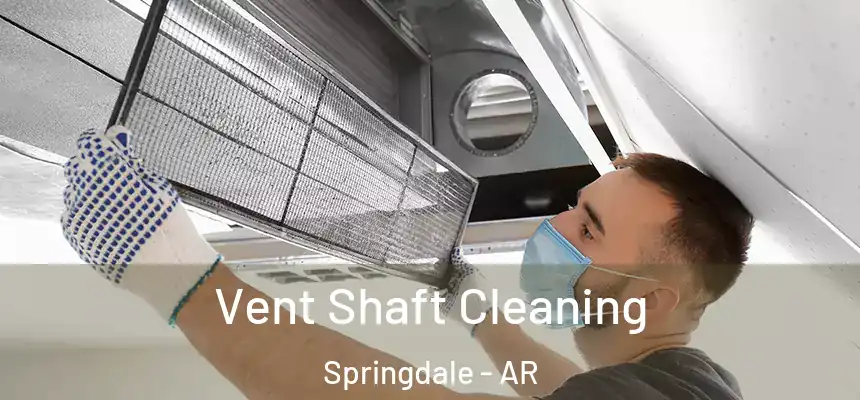 Vent Shaft Cleaning Springdale - AR