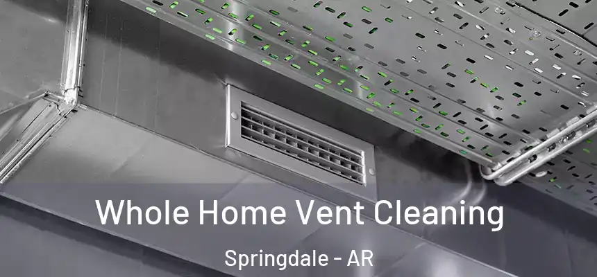 Whole Home Vent Cleaning Springdale - AR